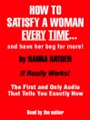 How to Satisfy a Woman Every Time--And Have Her Beg for More!